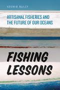 Fishing Lessons Artisanal Fisheries & the Future of Our Oceans