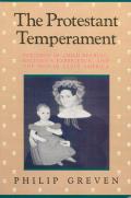 Protestant Temperament Patterns of Child Rearing Religious Experience & the Self in Early America
