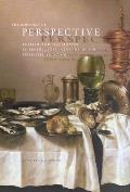 Rhetoric of Perspective Realism & Illusionism in Seventeenth Century Dutch Still Life Painting