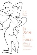To Dance Is Human A Theory of Nonverbal Communication