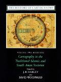 History of Cartography Volume 2 Book 1 Cartography in the Traditional Islamic & South Asian Societies
