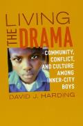 Living the Drama: Community, Conflict, and Culture among Inner-City Boys