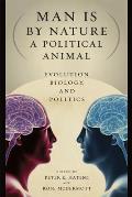 Man Is by Nature a Political Animal: Evolution, Biology, and Politics