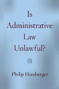 Is Administrative Law Unlawful