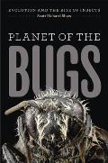 Planet of the Bugs Evolution & the Rise of Insects