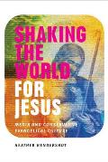 Shaking the World for Jesus Media & Conservative Evangelical Culture