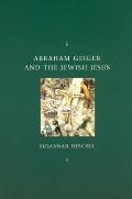 Abraham Geiger & The Jewish Jesus