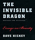 Invisible Dragon Essays on Beauty Revised & Expanded