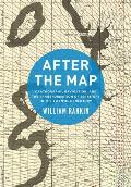 After the Map Cartography Navigation & the Transformation of Territory in the Twentieth Century
