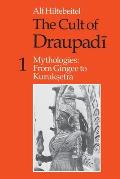 Cult of Draupadi Volume 1 Mythologies From Gingee to Kuruksetra