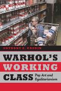Warhols Working Class Pop Art & Egalitarianism