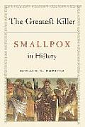 Greatest Killer Smallpox In History