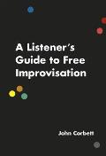 Listeners Guide to Free Improvisation