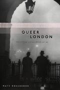 Queer London Perils & Pleasures in the Sexual Metropolis 1918 1957