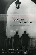 Queer London Perils & Pleasures in the Sexual Metropolis 1918 1957