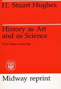 History as Art and as Science: Twin Vistas on the Past