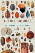 Book of Seeds A Life Size Guide to Six Hundred Species from around the World