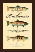 Backcasts: A Global History of Fly Fishing and Conservation