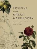 Lessons from the Great Gardeners Forty Gardening Icons & What They Teach Us