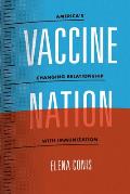 Vaccine Nation Americas Changing Relationship With Immunization