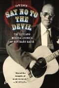 Say No to the Devil: The Life and Musical Genius of Rev. Gary Davis