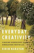 Everyday Creativity Singing Goddesses In The Himalayan Foothills