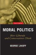 Moral Politics How Liberals & Conservatives Think Third Edition