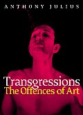 Transgressions The Offences Of Art