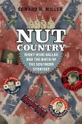 Nut Country Right Wing Dallas & The Birth Of The Southern Strategy