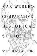 Max Webers Comparative Historical Sociology