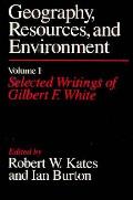 Geography, Resources and Environment, Volume 1: Selected Writings of Gilbert F. White