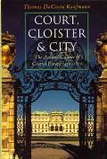 Court Cloister & City The Art & Culture of Central Europe 1450 1800