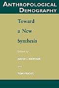 Anthropological Demography: Toward a New Synthesis