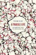Fragile Life Accepting Our Vulnerability