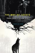 Way of Coyote Shared Journeys in the Urban Wilds