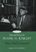 Selected Essays by Frank H. Knight, Volume 1: What Is Truth in Economics?