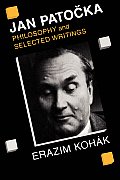 Jan Patocka: Philosophy and Selected Writings