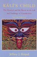 Kalis Child The Mystical & the Erotic in the Life & Teachings of Ramakrishna