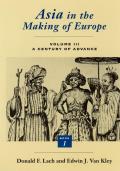Asia in the Making of Europe, Volume III: A Century of Advance. Book 1: Trade, Missions, Literature