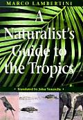 Naturalists Guide To The Tropics