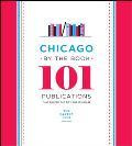Chicago by the Book 101 Publications That Shaped the City & Its Image