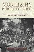 Mobilizing Public Opinion: Black Insurgency and Racial Attitudes in the Civil Rights Era
