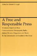 Free & Responsible Press A General Report on Mass Communication Newspapers Radio Motion Pictures Magazines & Books