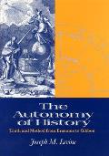 Autonomy of History Truth & Method from Erasmus to Gibbon