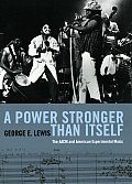 Power Stronger Than Itself The AACM & American Experimental Music