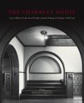 The Charnley House: Louis Sullivan, Frank Lloyd Wright, and the Making of Chicago's Gold Coast