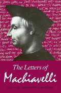 Letters Of Machiavelli A Selection