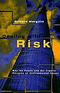 Dealing with Risk Why the Public & the Experts Disagree on Environmental Issues