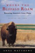 Where the Buffalo Roam Restoring Americas Great Plains