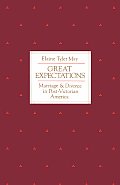 Great Expectations Marriage & Divorce in Post Victorian America